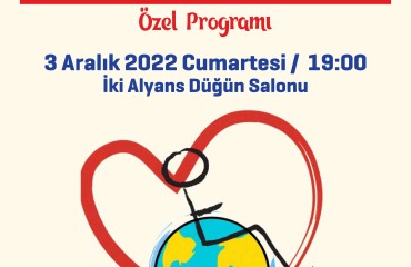DÜNYA ENGELLİLER FARKINDALIK GÜNÜ ÖZEL PROGRAMI