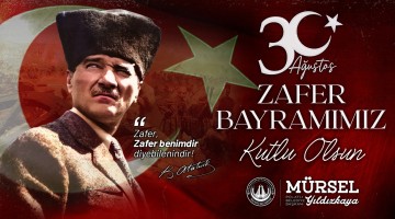 BELEDİYE BAŞKANIMIZ MÜRSEL YILDIZKAYA’NIN 30 AĞUSTOS ZAFER BAYRAMI KUTLAMA MESAJI